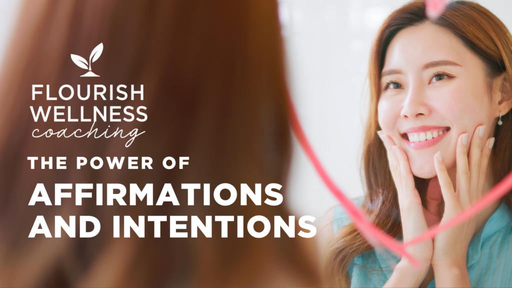 The Power of Affirmations and Intentions - The Flourish Group
